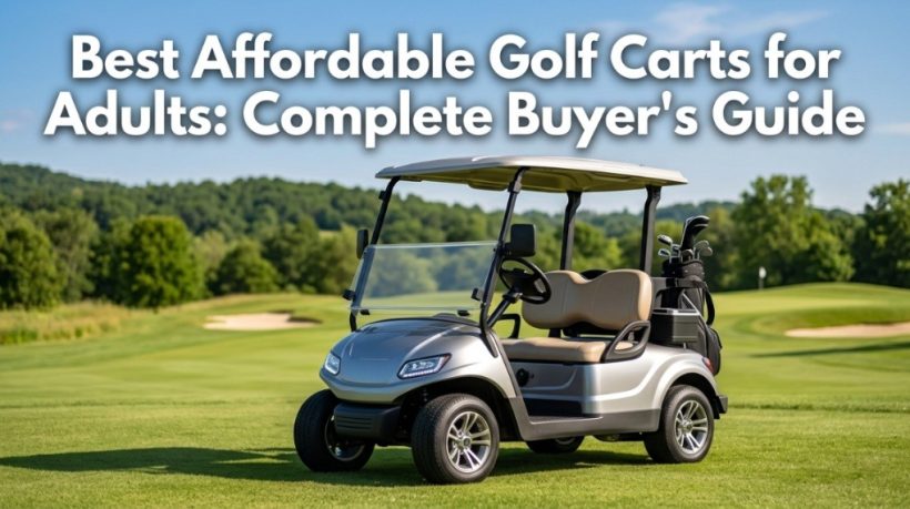 Best Affordable Golf Carts for Adults: Complete Buyer’s Guide